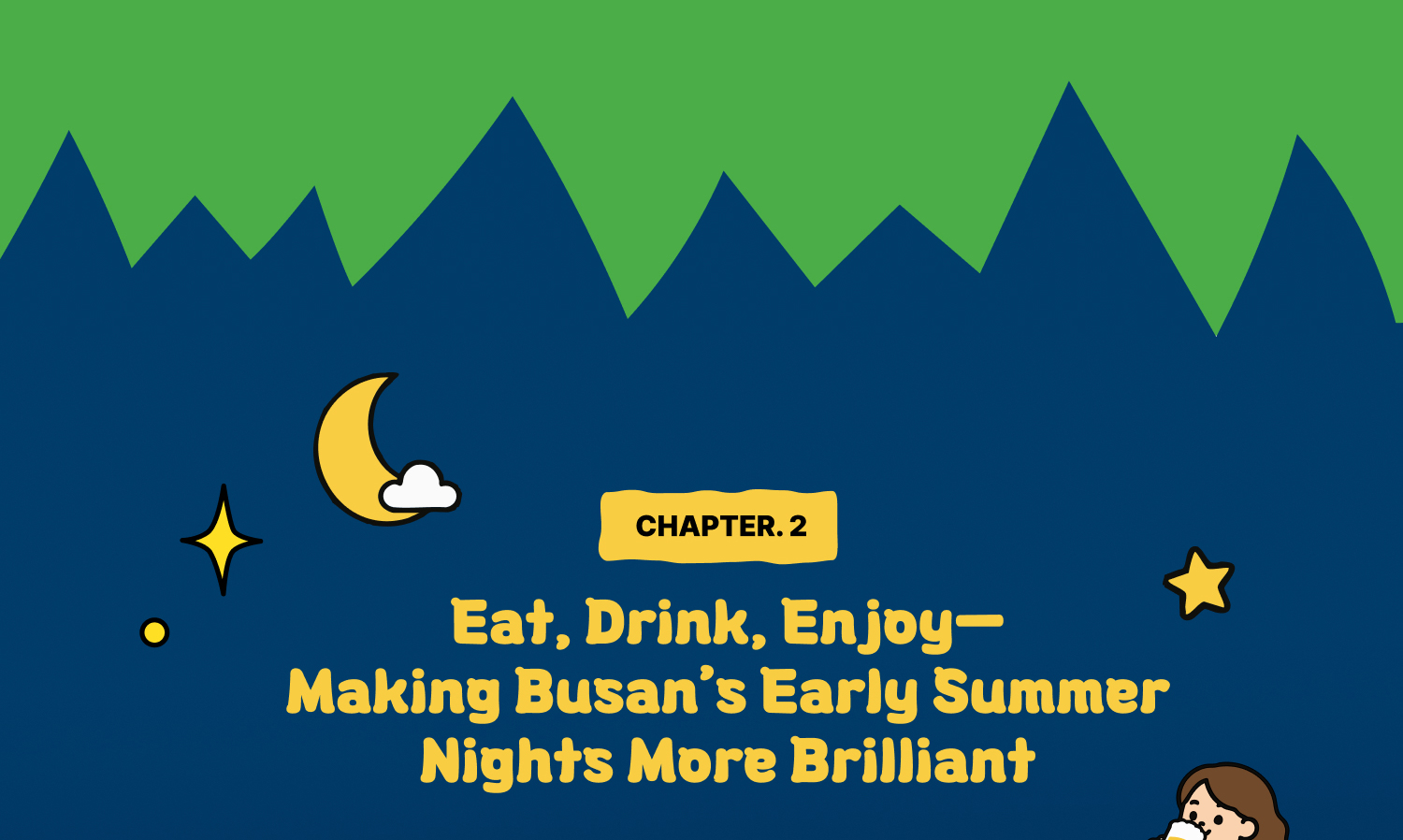 CHAPTER 2. Eat, Drink, Enjoy — Making Busans Early Summer Nights More Brilliant