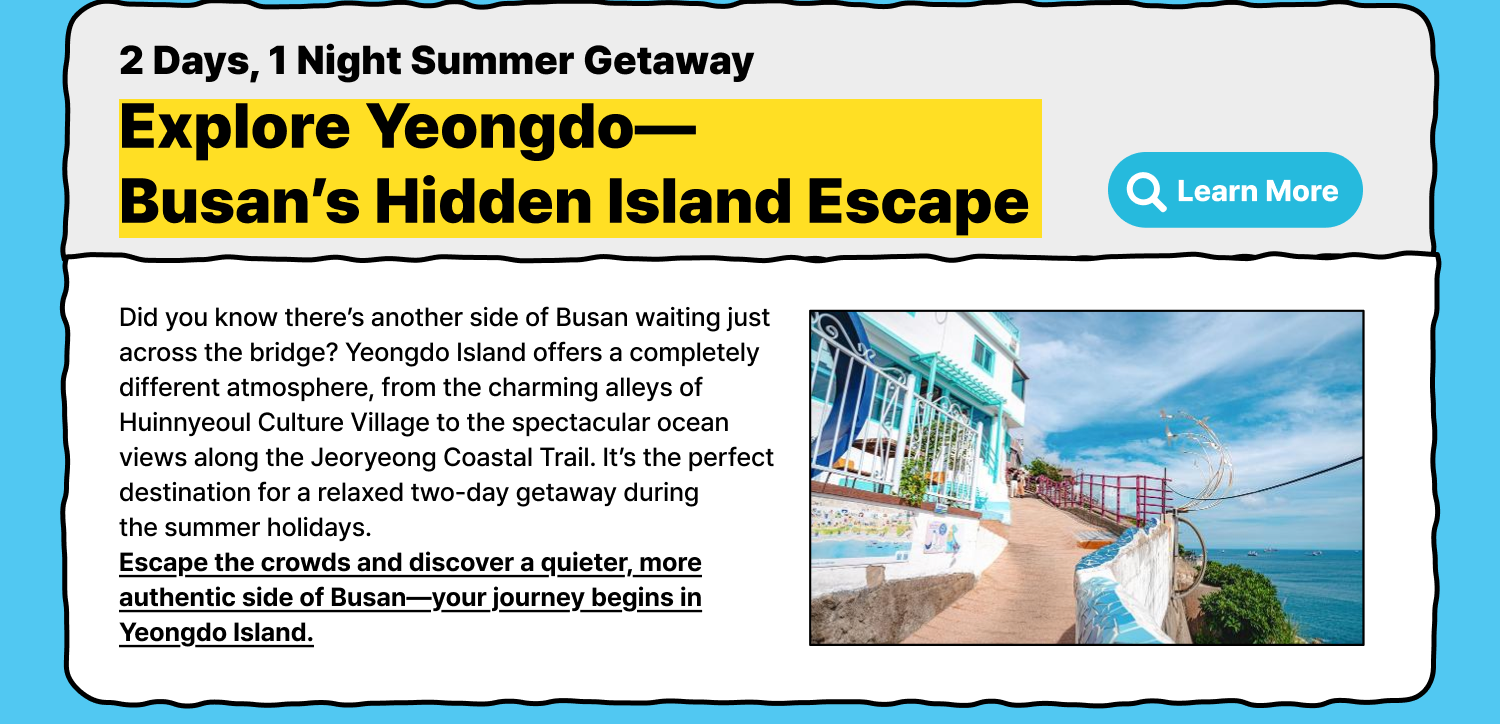 Explore Yeongdo — Busans Hidden Island Escape, 2 Days 1 Night (Learn More)